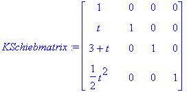 KSchiebmatrix := matrix([[1, 0, 0, 0], [t, 1, 0, 0]...