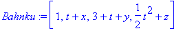 Bahnku := vector([1, t+x, 3+t+y, 1/2*t^2+z])