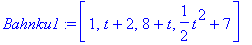 Bahnku1 := vector([1, t+2, 8+t, 1/2*t^2+7])