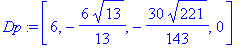 Dp := vector([6, -6/13*13^(1/2), -30/143*221^(1/2), 0])