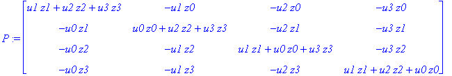 P := matrix([[u1*z1+u2*z2+u3*z3, -u1*z0, -u2*z0, -u3*z0], [-u0*z1, u0*z0+u2*z2+u3*z3, -u2*z1, -u3*z1], [-u0*z2, -u1*z2, u1*z1+u0*z0+u3*z3, -u3*z2], [-u0*z3, -u1*z3, -u2*z3, u1*z1+u2*z2+u0*z0]])