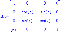 A := matrix([[1, 0, 0, 0], [0, cos(t), -sin(t), 0], [0, sin(t), cos(t), 0], [p*t, 0, 0, 1]])