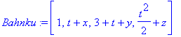 Bahnku := vector([1, t+x, 3+t+y, 1/2*t^2+z])