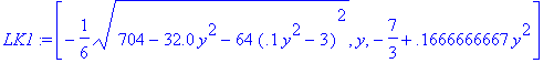 LK1 := [-1/6*sqrt(704-32.0*y^2-64*(.1*y^2-3)^2), y,...