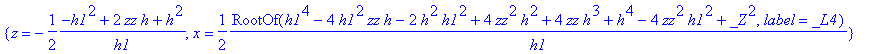 {z = -1/2*(-h1^2+2*zz*h+h^2)/h1, x = 1/2*RootOf(h1^...
