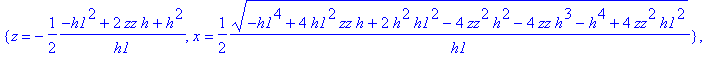 {z = -1/2*(-h1^2+2*zz*h+h^2)/h1, x = 1/2*(-h1^4+4*h...