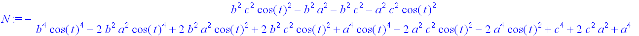 N := -(b^2*c^2*cos(t)^2-b^2*a^2-b^2*c^2-a^2*c^2*cos...