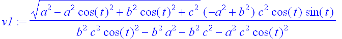 v1 := (a^2-a^2*cos(t)^2+b^2*cos(t)^2+c^2)^(1/2)*(-a...