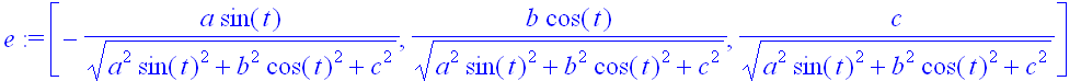 e := [-a*sin(t)/(a^2*sin(t)^2+b^2*cos(t)^2+c^2)^(1/...